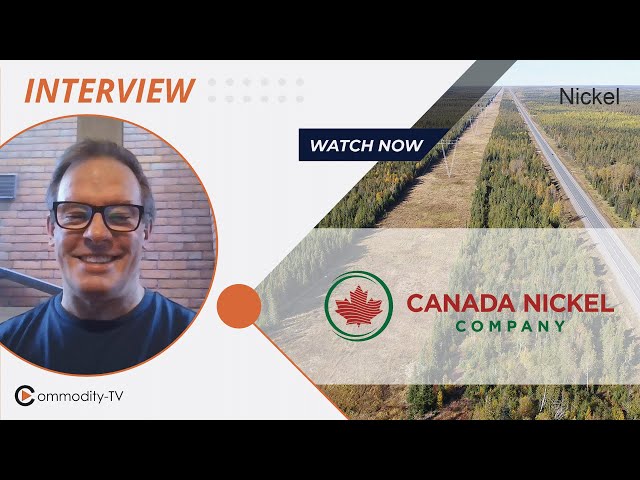 Commodity TV: Canada Nickel – CEO on Different Interests of Strategic Investors and Next Steps Towards Production