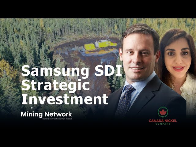 Mining Network: Canada Nickel, Samsung SDI Want In On The Action